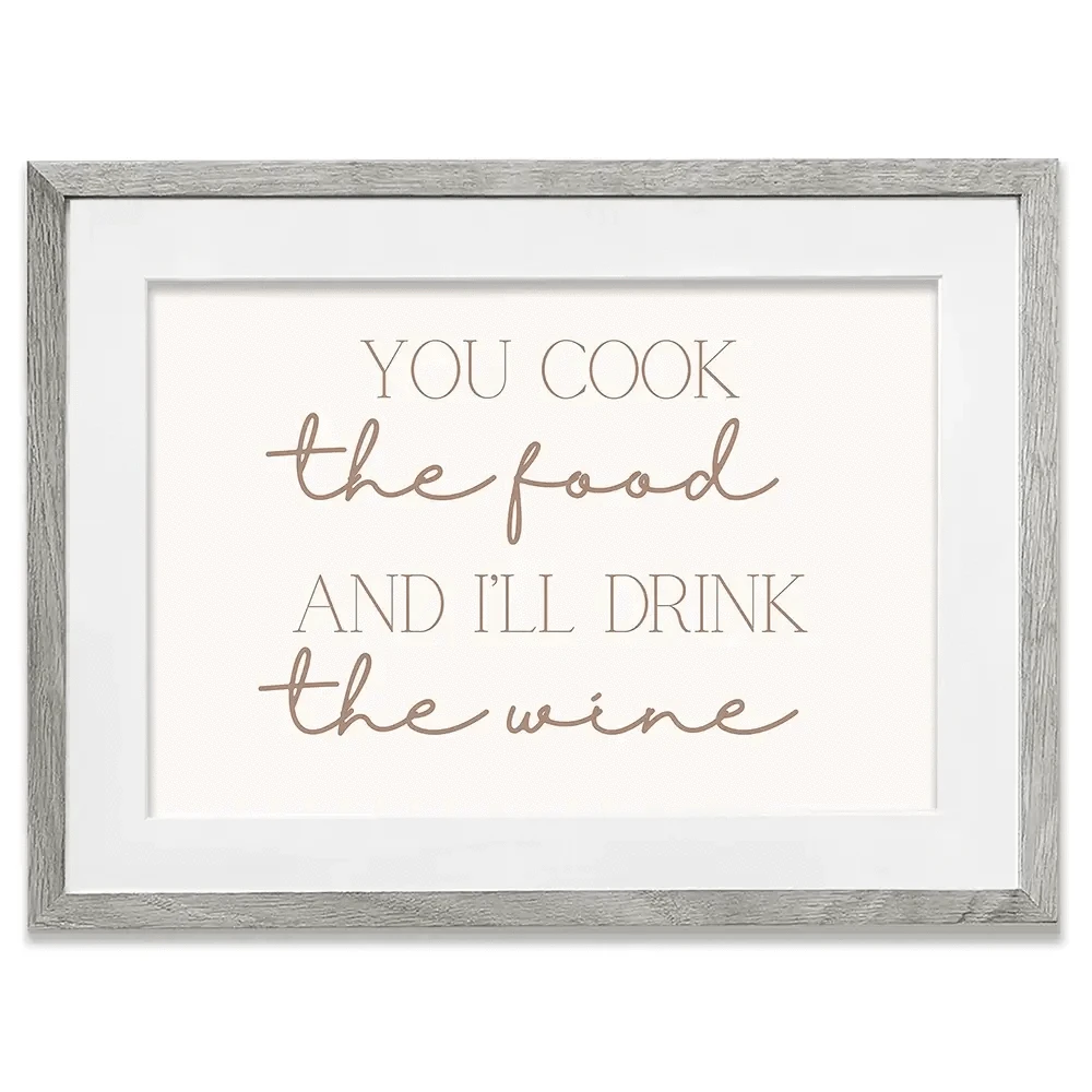 You Cook I'll Drink Framed Art Print You Cook I'll Drink Framed Art Print wall art product Art Print Shop
