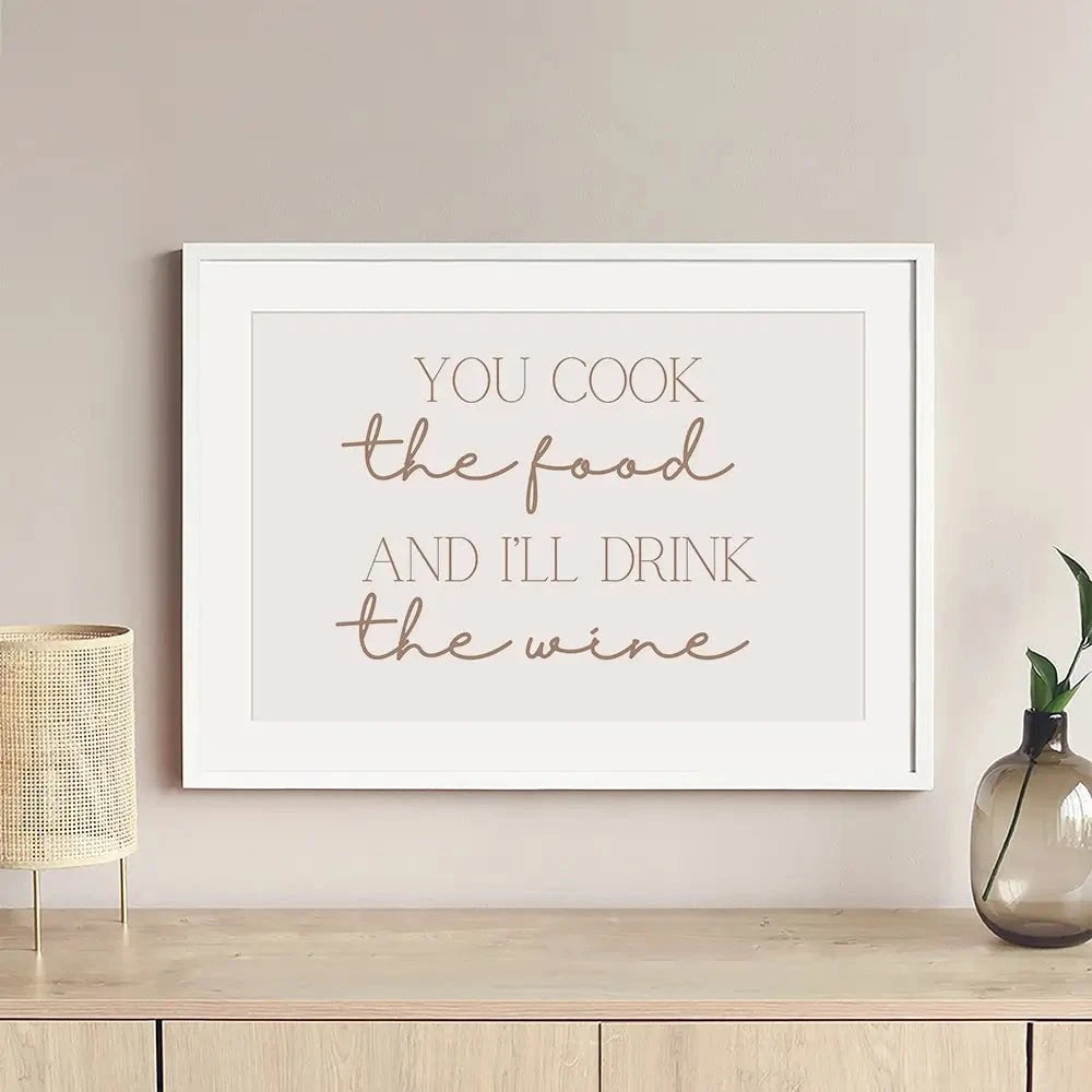 You Cook I'll Drink Framed Art Print You Cook I'll Drink Framed Art Print wall art product Art Print Shop