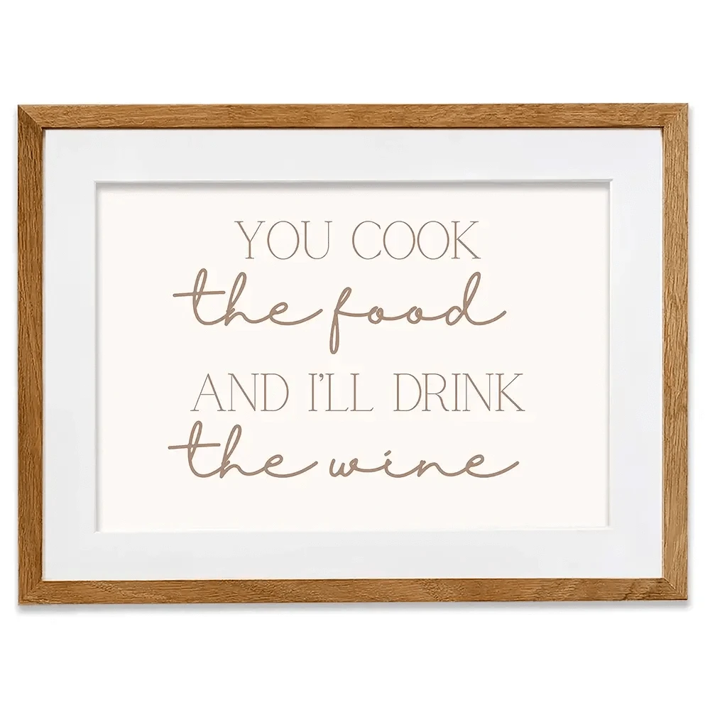 You Cook I'll Drink Framed Art Print You Cook I'll Drink Framed Art Print wall art product Art Print Shop