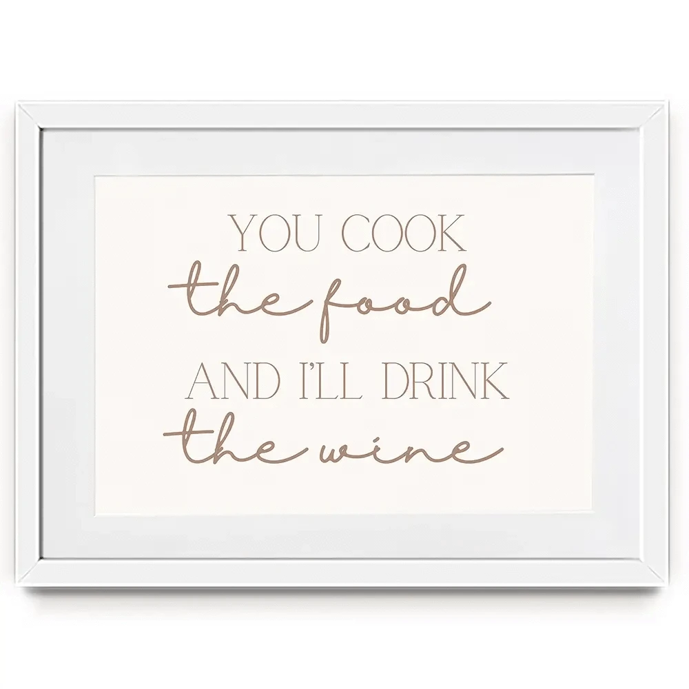 You Cook I'll Drink Framed Art Print You Cook I'll Drink Framed Art Print wall art product Art Print Shop