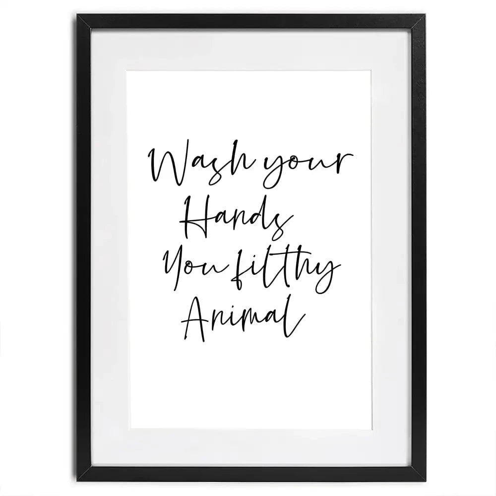 Wash Your Hands You Filthy Animal Framed Art Print