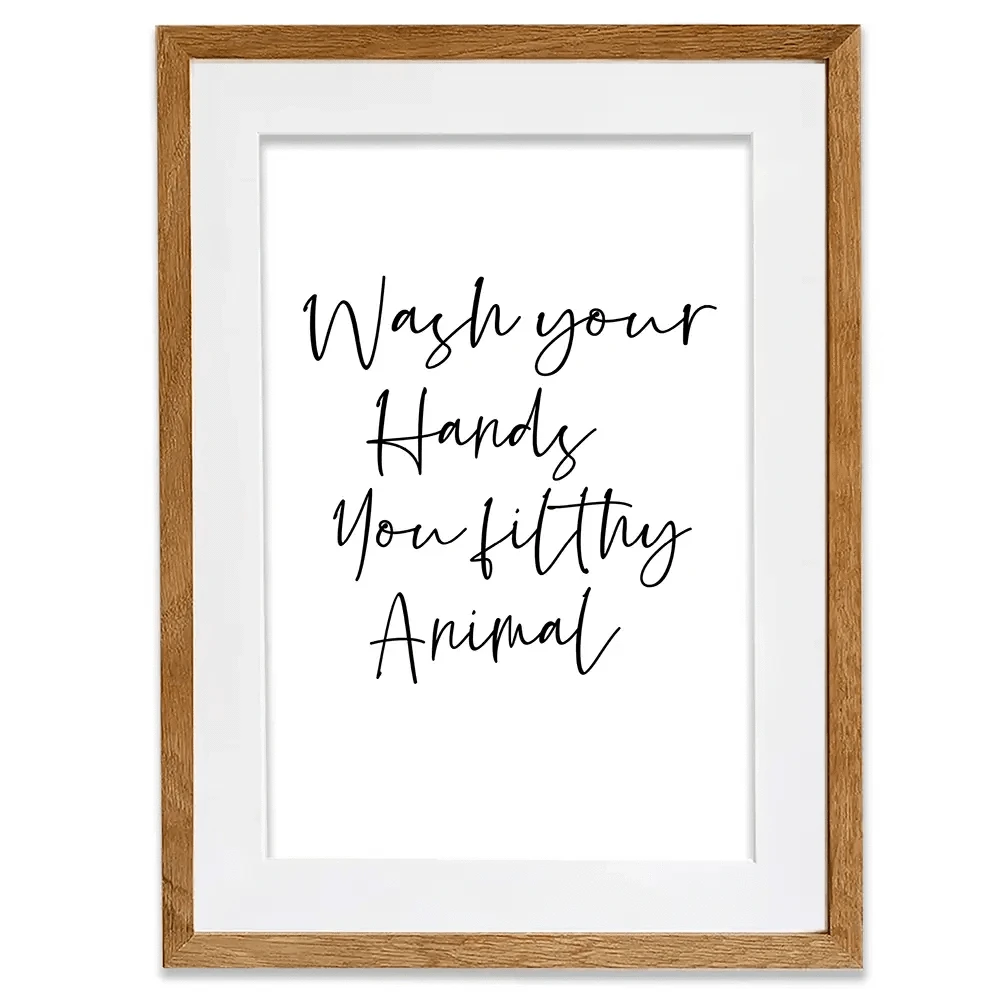 Wash Your Hands You Filthy Animal Framed Art Print