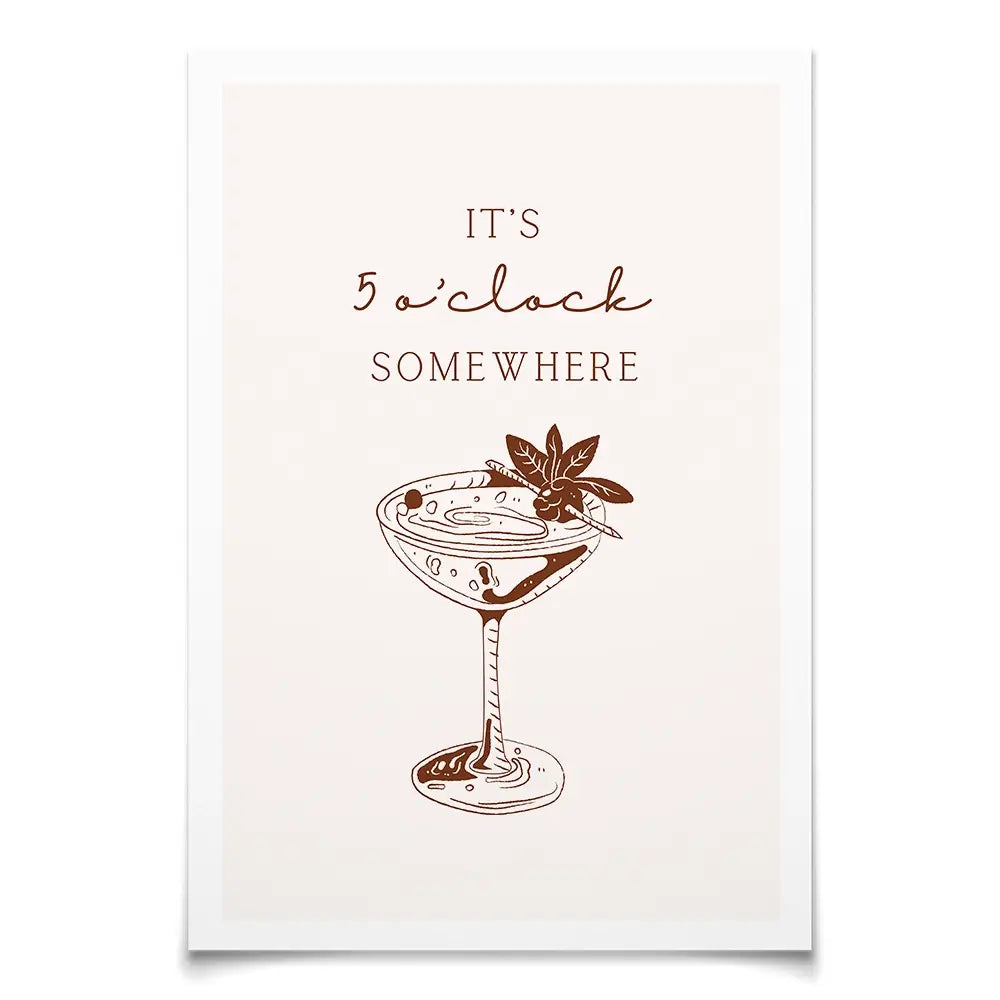 5 O'Clock Somewhere Art Print